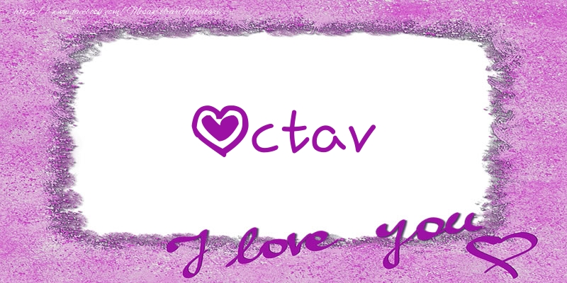 Felicitari de dragoste - Octav I love you!