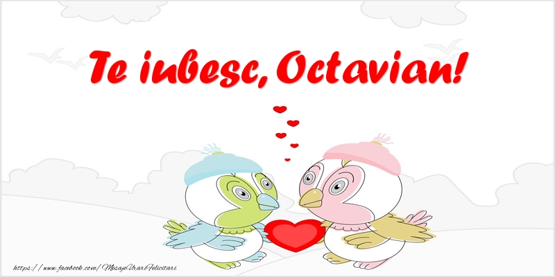 Felicitari de dragoste - Te iubesc, Octavian!