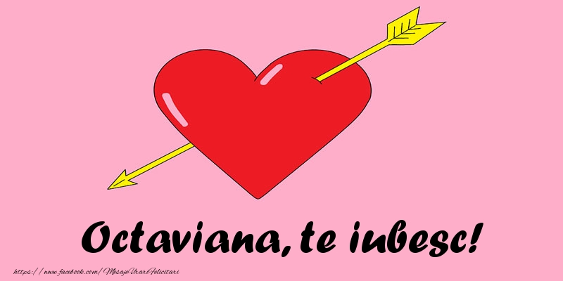 Felicitari de dragoste - ❤️❤️❤️ Inimioare | Octaviana, te iubesc!