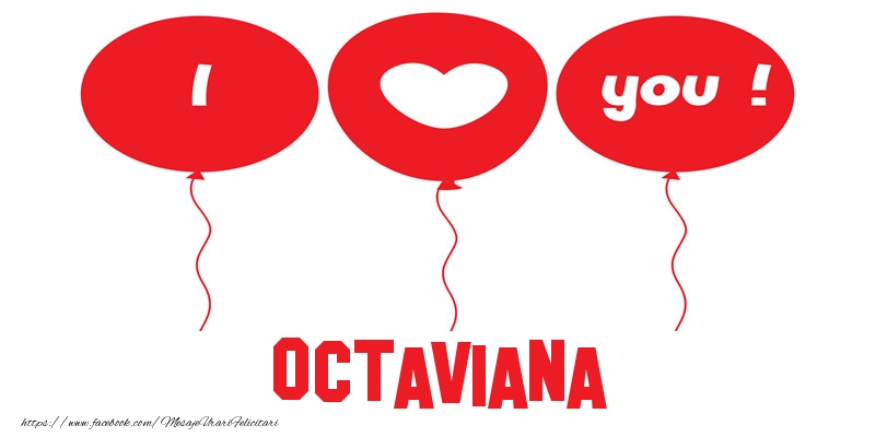 Felicitari de dragoste -  I love you Octaviana!