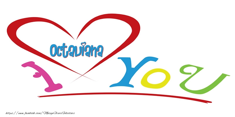 Felicitari de dragoste -  I love you Octaviana
