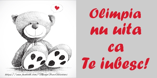 Felicitari de dragoste - Ursuleti | Olimpia nu uita ca Te iubesc!