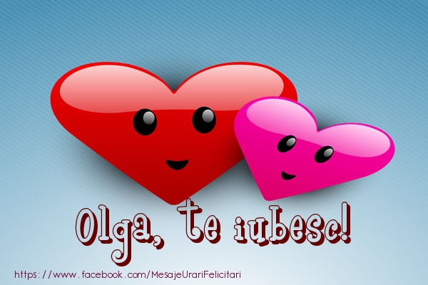 Felicitari de dragoste - ❤️❤️❤️ Inimioare | Olga, te iubesc!