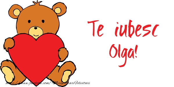 Felicitari de dragoste - Ursuleti | Te iubesc Olga!