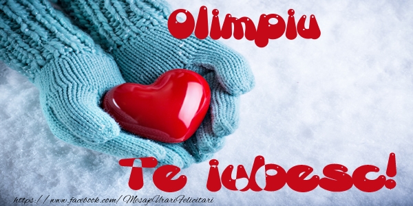 Felicitari de dragoste - Olimpiu Te iubesc!