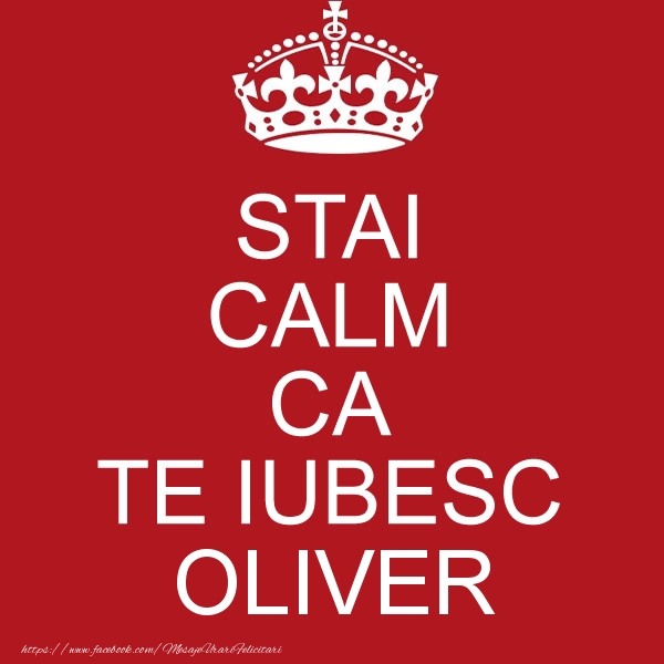 Felicitari de dragoste - STAI CALM CA TE IUBESC Oliver!