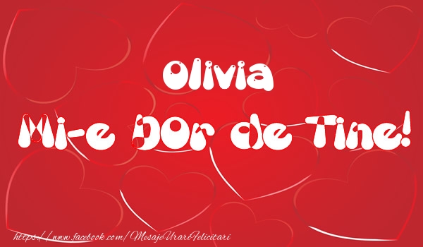 Felicitari de dragoste - ❤️❤️❤️ Inimioare | Olivia mi-e dor de tine!