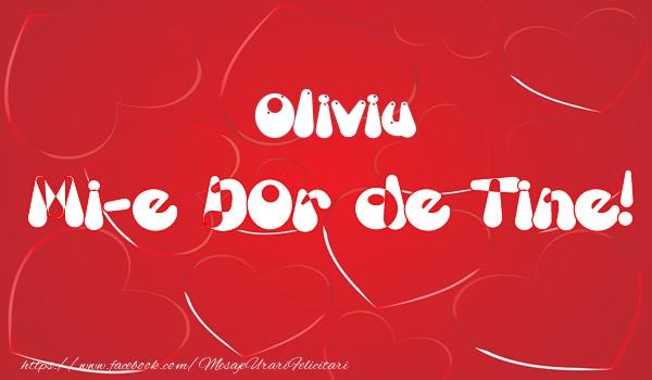 Felicitari de dragoste - Oliviu mi-e dor de tine!