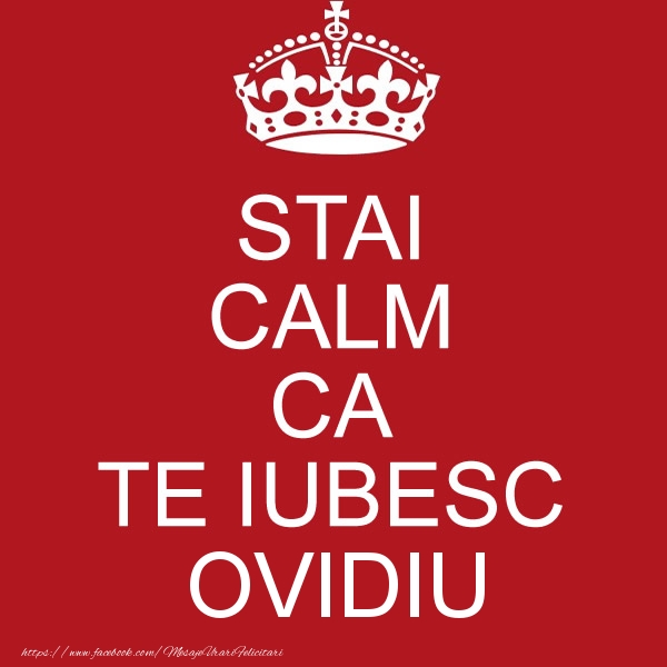 Felicitari de dragoste - STAI CALM CA TE IUBESC Ovidiu!