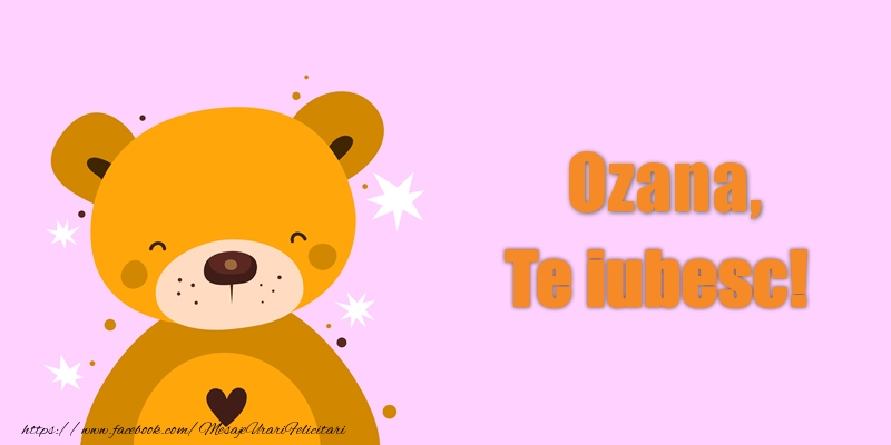 Felicitari de dragoste - Ozana Te iubesc!