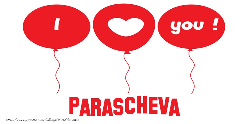 Felicitari de dragoste -  I love you Parascheva!