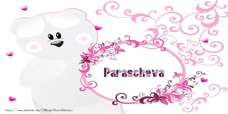 Felicitari de dragoste - Parascheva Te iubesc!