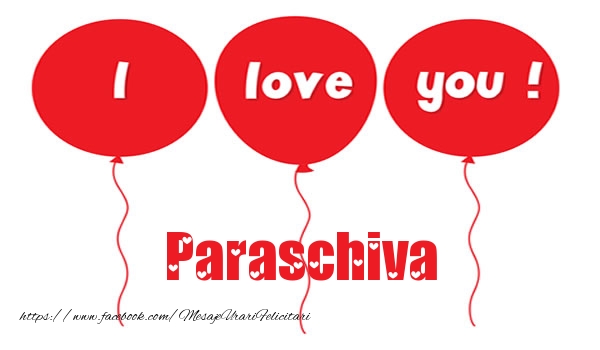 Felicitari de dragoste -  I love you Paraschiva