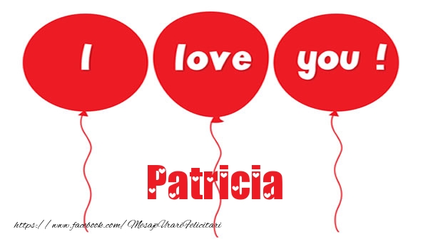 Felicitari de dragoste -  I love you Patricia