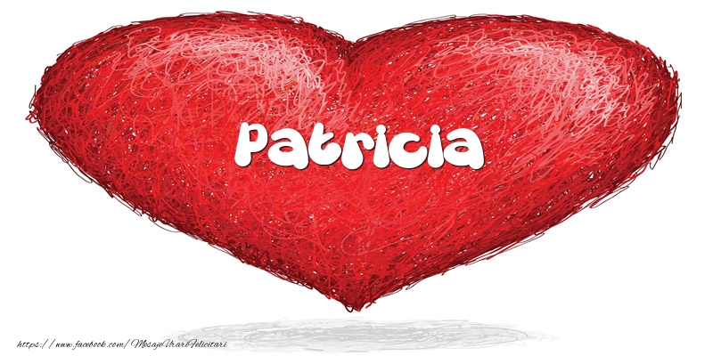 Felicitari de dragoste - Pentru Patricia din inima