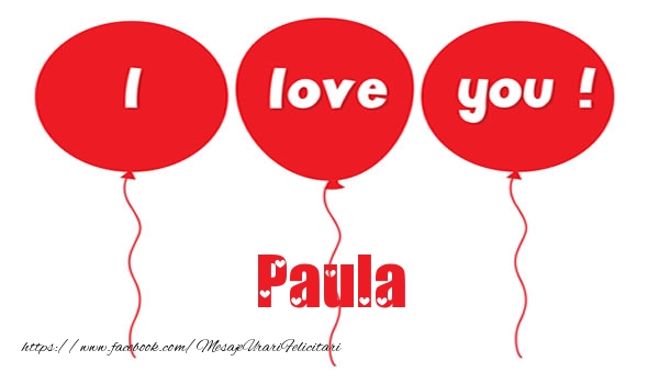 Felicitari de dragoste -  I love you Paula