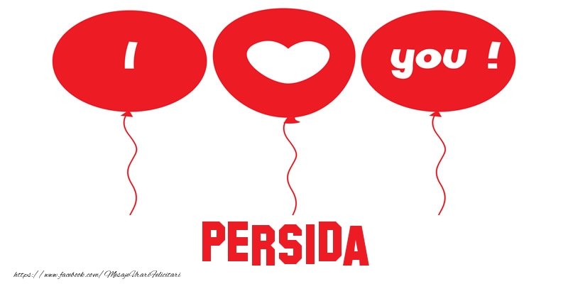 Felicitari de dragoste -  I love you Persida!