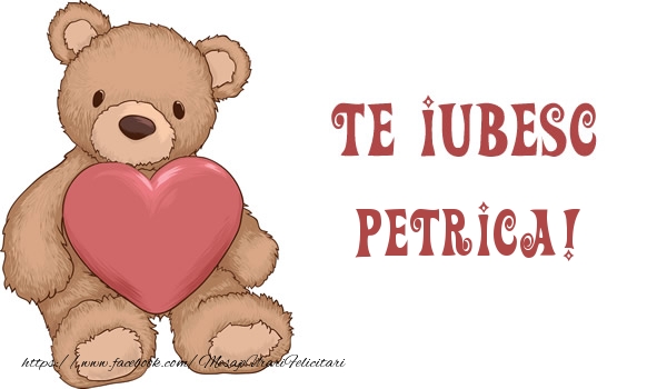 Felicitari de dragoste - Ursuleti | Te iubesc Petrica!