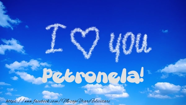 Felicitari de dragoste -  I Love You Petronela!