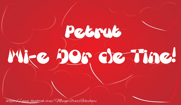 Felicitari de dragoste - ❤️❤️❤️ Inimioare | Petrut mi-e dor de tine!
