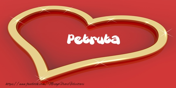 Felicitari de dragoste - Petruta Iti dau inima mea