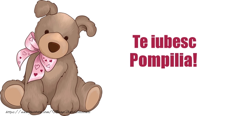 Felicitari de dragoste - Te iubesc Pompilia!