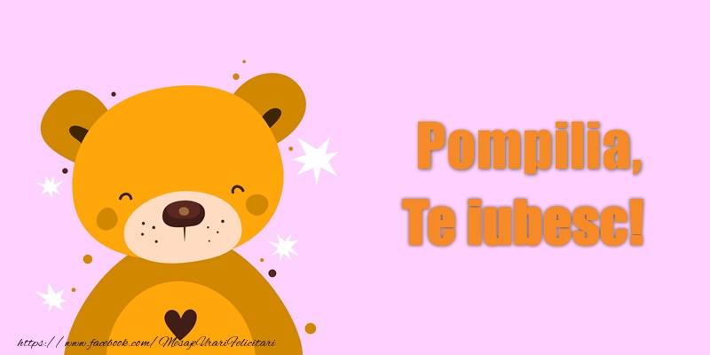 Felicitari de dragoste - Pompilia Te iubesc!