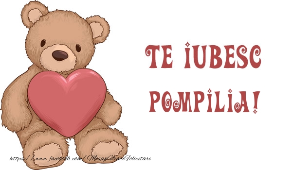 Felicitari de dragoste - Ursuleti | Te iubesc Pompilia!