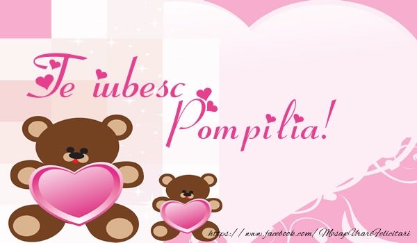 Felicitari de dragoste - Ursuleti | Te iubesc Pompilia!