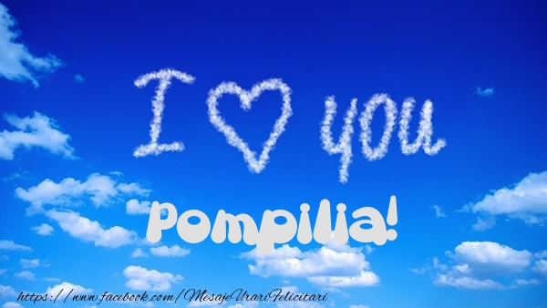 Felicitari de dragoste -  I Love You Pompilia!