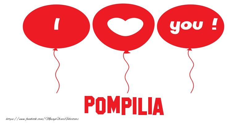 Felicitari de dragoste -  I love you Pompilia!