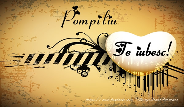 Felicitari de dragoste - Pompiliu Te iubesc