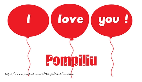 Felicitari de dragoste -  I love you Pompiliu