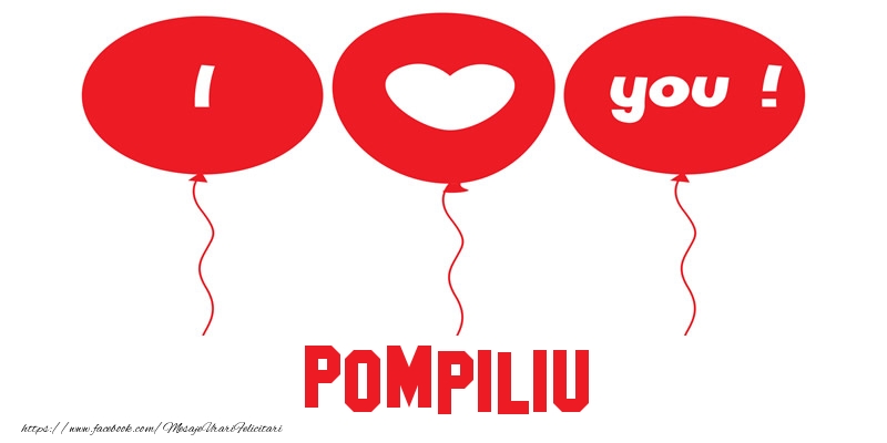 Felicitari de dragoste -  I love you Pompiliu!