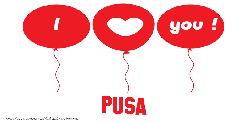Felicitari de dragoste -  I love you Pusa!