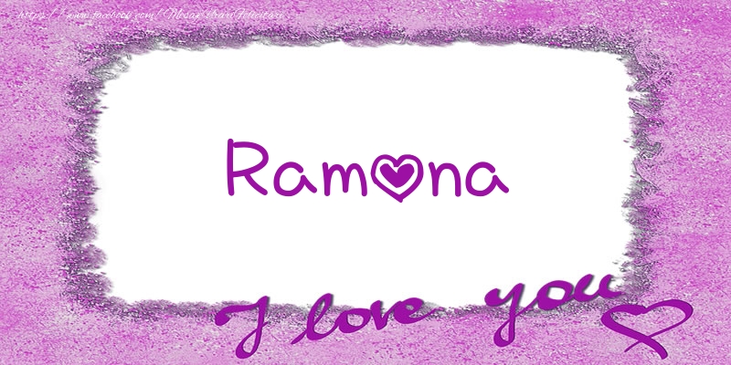 Felicitari de dragoste - ❤️❤️❤️ Flori & Inimioare | Ramona I love you!