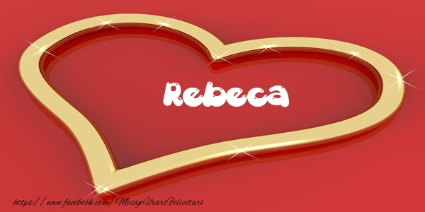 Felicitari de dragoste - Rebeca Iti dau inima mea