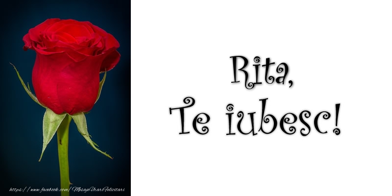 Felicitari de dragoste - Rita Te iubesc!