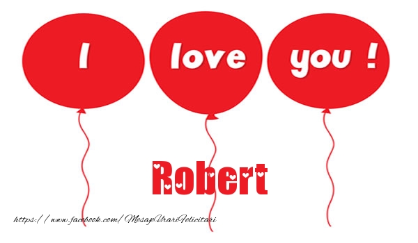 Felicitari de dragoste -  I love you Robert