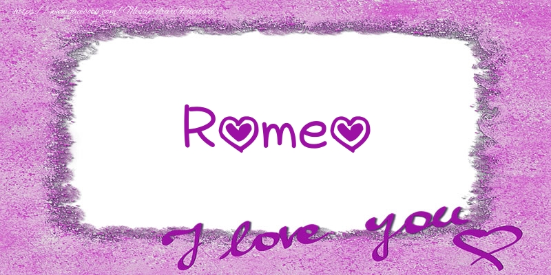 Felicitari de dragoste - ❤️❤️❤️ Flori & Inimioare | Romeo I love you!