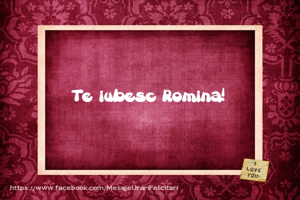 Felicitari de dragoste - Te iubesc Romina!