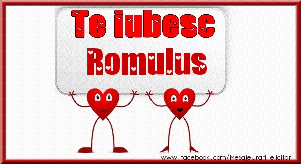 Felicitari de dragoste - Te iubesc Romulus