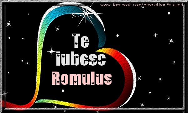 Felicitari de dragoste - Te iubesc Romulus