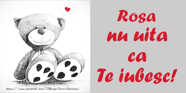 Felicitari de dragoste - Ursuleti | Rosa nu uita ca Te iubesc!