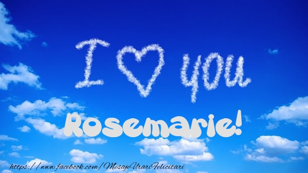 Felicitari de dragoste -  I Love You Rosemarie!
