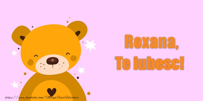 Felicitari de dragoste - Roxana Te iubesc!