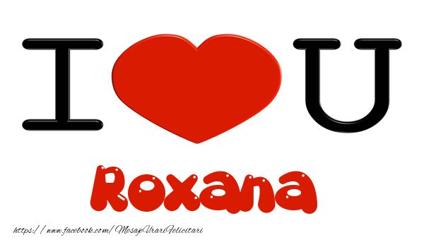 Felicitari de dragoste -  I love you Roxana