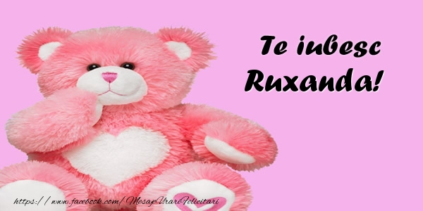 Felicitari de dragoste - Ursuleti | Te iubesc Ruxanda!