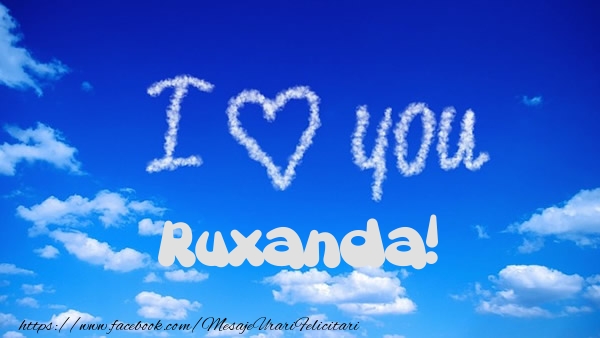 Felicitari de dragoste -  I Love You Ruxanda!