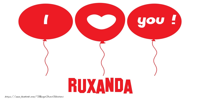 Felicitari de dragoste -  I love you Ruxanda!